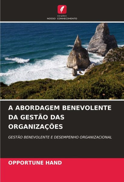 A ABORDAGEM BENEVOLENTE DA GESTÃO DAS ORGANIZAÇÕES A ABORDAGEM BENEVOLENTE DA GESTÃO DAS ORGANIZAÇÕES