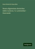 Neues allgemeines deutsches Adels-Lexicon / 6. Loewenthal - Osorowski Neues allgemeines deutsches Adels-Lexicon / 6. Loewenthal - Osorowski