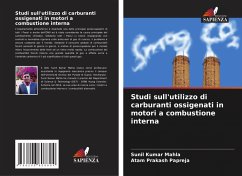 Studi sull'utilizzo di carburanti ossigenati in motori a combustione interna - Mahla, Sunil Kumar;Papreja, Atam Prakash