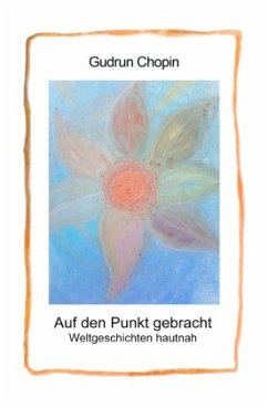 Cover Auf den Punkt gebracht - Weltgeschichten hautnah