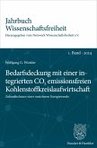 Bedarfsdeckung mit einer integrierten CO2 emissionsfreien Kohlenstoffkreislaufwirtschaft. (eBook, ePUB) Bedarfsdeckung mit einer integrierten CO2 emissionsfreien Kohlenstoffkreislaufwirtschaft. (eBook, ePUB)