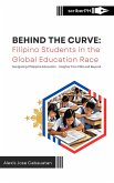 Behind the Curve: Filipino Students in the Global Education Race (eBook, ePUB) Behind the Curve: Filipino Students in the Global Education Race (eBook, ePUB)