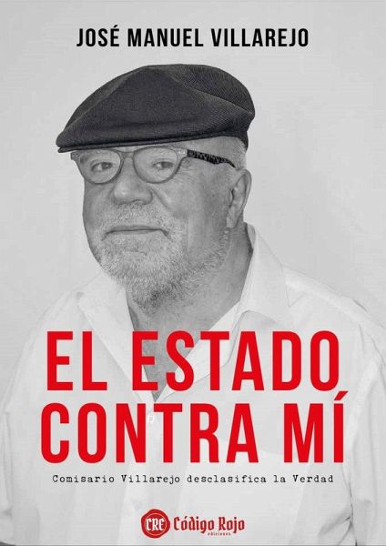 El Estado contra mí: Comisario Villarejo desclasifica la verdad
