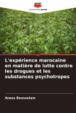 L'expérience marocaine en matière de lutte contre les drogues et les substances psychotropes L'expérience marocaine en matière de lutte contre les drogues et les substances psychotropes