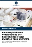 Eine vergleichende Untersuchung der Entwicklungsmuster zwischen Togo und China Eine vergleichende Untersuchung der Entwicklungsmuster zwischen Togo und China