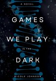 Games We Play in the Dark Games We Play in the Dark