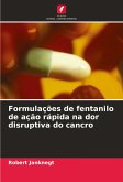 Formulações de fentanilo de ação rápida na dor disruptiva do cancro Formulações de fentanilo de ação rápida na dor disruptiva do cancro