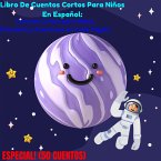 Libro De Cuentos Cortos Para Niños En Español: Cuentos Cortos para Niños: Diversión y Aventuras en Cada Página (¡ESPECIAL 50 CUENTOS!) (eBook, ePUB)