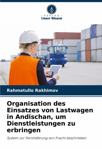 Organisation des Einsatzes von Lastwagen in Andischan, um Dienstleistungen zu erbringen
