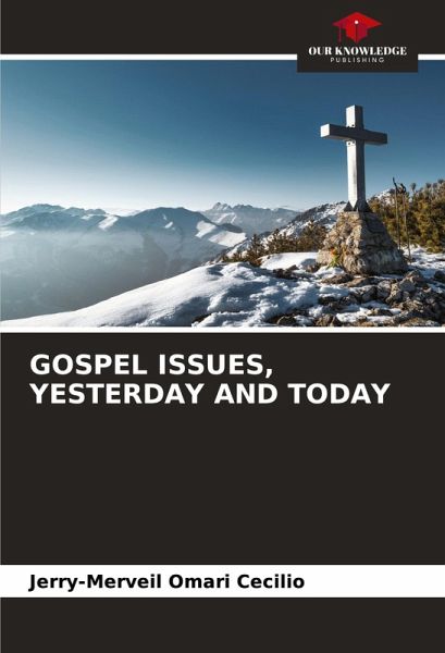 GOSPEL ISSUES, YESTERDAY AND TODAY GOSPEL ISSUES, YESTERDAY AND TODAY