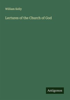 Lectures of the Church of God - Kelly, William