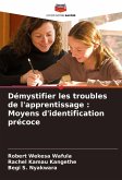 Démystifier les troubles de l'apprentissage : Moyens d'identification précoce Démystifier les troubles de l'apprentissage : Moyens d'identification précoce