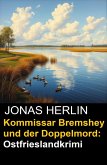 Kommissar Bremshey und der Doppelmord: Ostfrieslandkrimi (eBook, ePUB) Kommissar Bremshey und der Doppelmord: Ostfrieslandkrimi (eBook, ePUB)