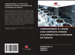 COMPORTEMENT À L'USURE D'UN COMPOSITE HYBRIDE D'ALUMINIUM PAR LA MÉTHODE DE TAGUCHI - K., Ragupathy;M., Arun;T., Anand