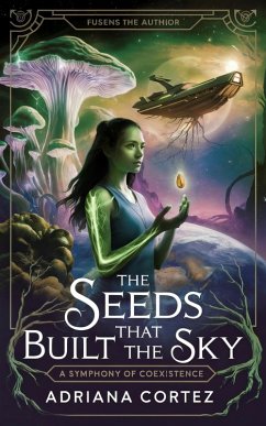 The Seeds That Built the Sky (eBook, ePUB) - Cortez, Adriana