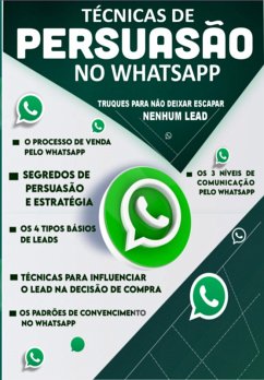 Técnicas De Persuasão Pelo Whatsapp (eBook, ePUB) Cover Técnicas De Persuasão Pelo Whatsapp (eBook, ePUB)