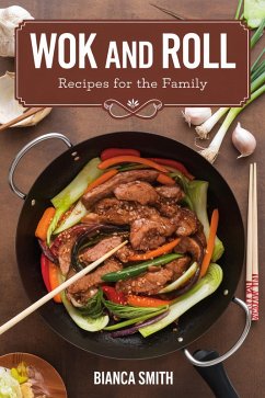 Cover Wok and Roll Recipes For The Family (eBook, ePUB)