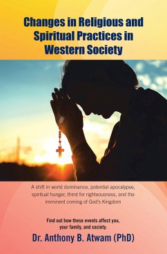 Changes in Religious and Spiritual Practices in Western Society (eBook, ePUB) - Atwam (PhD), Anthony B.