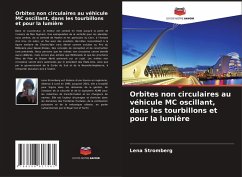 Orbites non circulaires au véhicule MC oscillant, dans les tourbillons et pour la lumière - Strömberg, Lena