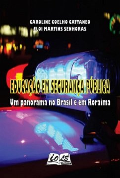 Educação Em Segurança Pública: Um Panorama No Brasil E Em Roraima (eBook, PDF) - Senhoras, Caroline Coelho Cattaneo Elói Martins