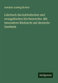 Lehrbuch des katholischen und evangelischen Kirchenrechts. Mit besonderer Rücksicht auf deutsche Zustände