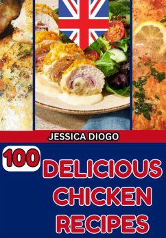 Cover 100 Delicious Chicken Recipes (eBook, ePUB)