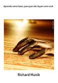 Aprenda Como Fazer, Para Que Não Façam Com Você (eBook, PDF)