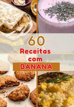 Cover 60 Deliciosas Receitas Com Banana: Uma Explosão De Sabores Na Sua Cozinha! (eBook, ePUB)