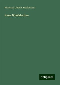 Neue Bibelstudien - Hoelemann, Hermann Gustav