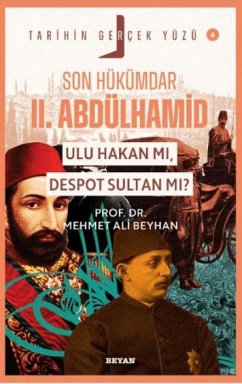 Son Hükümdar 2. Abdülhamid - Ulu Hakan mi, Despot Sultan mi - Ali Beyhan, Mehmet