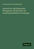 Lehrbuch der mikroskopischen Photographie: Mit Rücksicht auf naturwissenschaftliche Forschungen