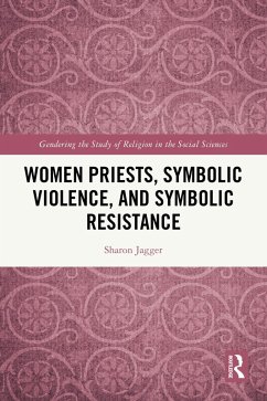 Women Priests, Symbolic Violence, and Symbolic Resistance (eBook, PDF) - Jagger, Sharon