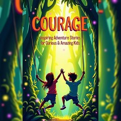 Inspiring Adventures Stories for Curious & Amazing Kids from 8 to 12 years- Wonderful Tales Showing True Friendship & Courage. Creatively Motivating and Sparking Imagination in Young Minds. (eBook, ePUB) - S, Jimmy