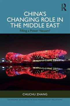 China's Changing Role in the Middle East (eBook, ePUB) - Zhang, Chuchu