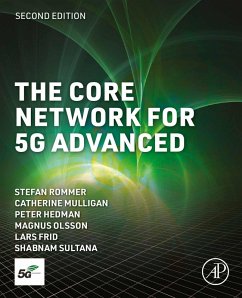 The Core Network for 5G Advanced (eBook, PDF) - Rommer, Stefan; Mulligan, Catherine; Hedman MSc, Peter; Olsson MSc, Magnus; Frid MSc, Lars; Sultana BSc, Shabnam