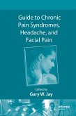 Guide to Chronic Pain Syndromes, Headache, and Facial Pain (eBook, ePUB) Guide to Chronic Pain Syndromes, Headache, and Facial Pain (eBook, ePUB)