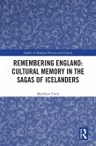 Remembering England: Cultural Memory in the Sagas of Icelanders (eBook, ePUB) Remembering England: Cultural Memory in the Sagas of Icelanders (eBook, ePUB)