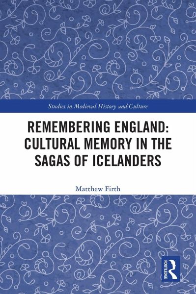 Remembering England: Cultural Memory in the Sagas of Icelanders (eBook, ePUB)
