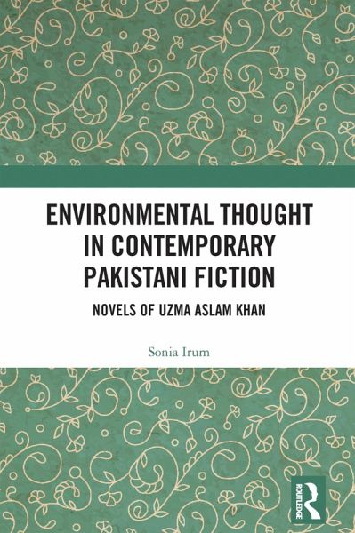 Environmental Thought in Contemporary Pakistani Fiction (eBook, PDF) Environmental Thought in Contemporary Pakistani Fiction (eBook, PDF)