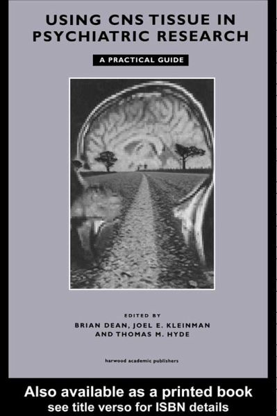 Using CNS Autopsy Tissue in Psychiatric Research: A Practical Guide (eBook, ePUB) Using CNS Autopsy Tissue in Psychiatric Research: A Practical Guide (eBook, ePUB)