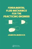 Fundamental Fluid Mechanics for the Practicing Engineer (eBook, ePUB) Fundamental Fluid Mechanics for the Practicing Engineer (eBook, ePUB)