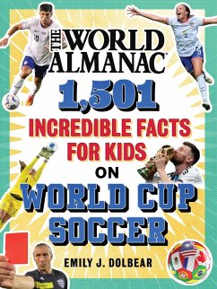 The World Almanac 1,501 Incredible Facts for Kids on World Cup Soccer (eBook, ePUB) - Dolbear, Emily J.; Almanac Kids(TM), World