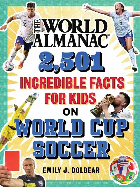 The World Almanac 2,501 Incredible Facts for Kids on World Cup Soccer (eBook, ePUB) The World Almanac 2,501 Incredible Facts for Kids on World Cup Soccer (eBook, ePUB)