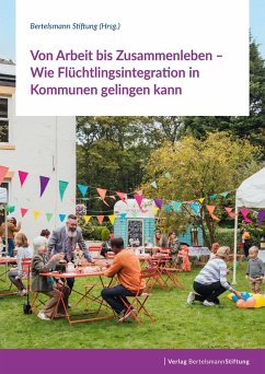 Von Arbeit bis Zusammenleben - Wie Flüchtlingsintegration in Kommunen gelingen kann (eBook, PDF)