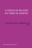 A Ciência Da Religião Na Torre De Marfim? Uma Análise Sobre A Significância Da Área (eBook, PDF)