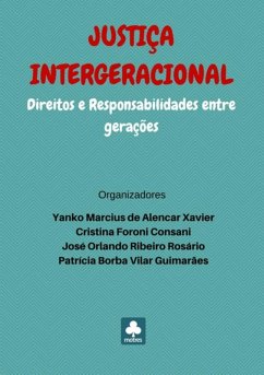 Justiça Intergeracional: Direitos E Responsabilidades Entre Gerações (eBook, PDF) - de Guimarães, Yanko Marcius Alencar Xavier Cristina Foroni Consani José Orlando Ribeiro Rosário Patrícia Borba Vilar