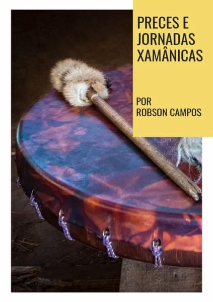 Preces E Jornadas Xamânicas (eBook, PDF) Preces E Jornadas Xamânicas (eBook, PDF)