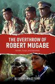 The Overthrow of Robert Mugabe (eBook, ePUB) The Overthrow of Robert Mugabe (eBook, ePUB)