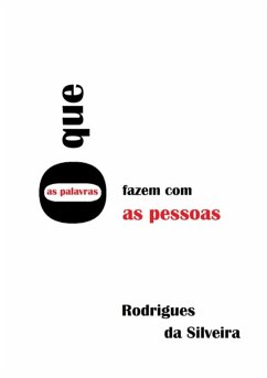 O Que As Palavras Fazem Com As Pessoas (eBook, PDF) - Da Silveira, Rodrigues