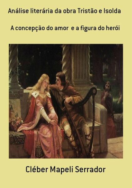 Análise Literária Da Obra Tristão E Isolda (eBook, PDF)